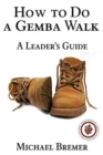 How to Do a Gemba Walk : Coaching Gemba Walkers - Book