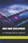 Indie Game Development : 30 challenging ideas for beginners! - Book