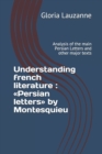 Understanding french literature : Persian letters by Montesquieu: Analysis of the main Persian Letters and other major texts - Book