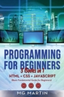 Programming for Beginners : 3 Books in 1- HTML+CSS+JavaScript (Basic Fundamental Guide for Beginners) - Book