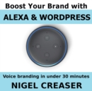 Boost You Brand With Alexa And Wordpress : Voice Branding in under 30 Minutes - Book