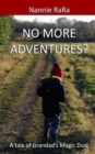 No more adventures? : A tale of Grandad's Magic Dust - Book