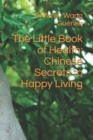 The Little Book of Health : Chinese Secrets to Happy Living - Book