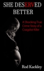 She Deserved Better : A Shocking True Crime Story of a Craigslist Killer - Book
