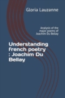 Understanding french poetry : Joachim Du Bellay: Analysis of the major poems of Joachim Du Bellay - Book