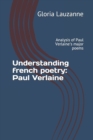 Understanding french poetry : Paul Verlaine: Analysis of Paul Verlaine's major poems - Book