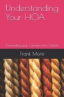 Understanding Your HOA Second Edition : Converting your Concerns into Comfort - Book