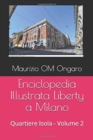 Enciclopedia Illustrata Liberty a Milano : Quartiere Isola - Volume 2 - Book