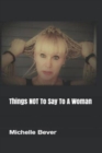 Things NOT To Say To A Woman - Book