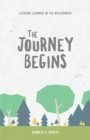 The Journey Begins : Lessons Learned In The Wilderness (Book 1) - Book