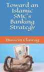 Toward an Islamic SME`s Banking Strategy - Book