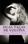 Duas Tacas de Volupia : Um romance sobre a justica do amor - Book