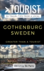 Greater Than a Tourist- Gothenburg Sweden : 50 Travel Tips from a Local - Book