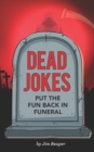 Dead Jokes : Put the Fun Back in Funeral - Book