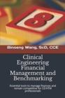 Clinical Engineering Financial Management and Benchmarking : Essential tools to manage finances and remain competitive for clinical engineering/healthcare technology management professionals - Book