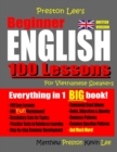Preston Lee's Beginner English 100 Lessons For Vietnamese Speakers (British Version) - Book