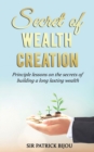 Secret of Wealth Creation : Principle Lessons on the Secrets of Building a Long Lasting Wealth - Book