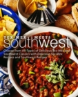 Tex-Mex Meets Southwest : Choose from All-Types of Delicious Tex-Mex and Southwest Classics with Delicious Tex-Mex Recipes and Southwest Recipes - Book