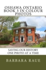 Oshawa Ontario Book 3 in Colour Photos : Saving Our History One Photo at a Time - Book