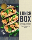 Lunch Box : Delicious and Easy Lunch Recipes for Every Day of the Week - Book