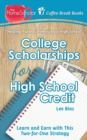 College Scholarships for High School Credit : Learn and Earn with this Two-for-One Strategy - Book