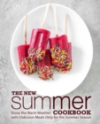 The New Summer Cookbook : Enjoy the Warm Weather with Delicious Meals Only for the Summer Season - Book