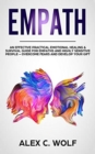 Empath : An Effective Practical Emotional Healing & Survival Guide for Empaths and Highly Sensitive People - Overcome Fears and Develop Your Gift - Book
