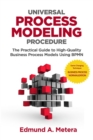Universal Process Modeling Procedure : The Practical Guide To High-Quality Business Process Models Using BPMN - Book