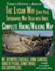 The Lycian Way (Likia Yolu) Topographic Map Atlas with Index 1 : 50000 Complete Hiking/Walking Map Turkey Fethiye - Antalya Mt. Olympos (Tahtali), Kinik (Xantos), Ruins of Patara, Demre (Myra), Kas (A - Book