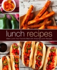 Lunch Recipes : Make Lunch Your Favorite Meal with Amazing Lunch Recipes - Book