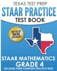 TEXAS TEST PREP STAAR Practice Test Book STAAR Mathematics Grade 4 : Includes 3 Complete STAAR Math Practice Tests - Book