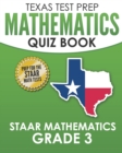 TEXAS TEST PREP Mathematics Quiz Book STAAR Mathematics Grade 3 : Covers Every Skill of the Revised TEKS Standards - Book
