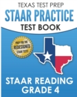TEXAS TEST PREP STAAR Practice Test Book STAAR Reading Grade 4 : Complete Preparation for the STAAR Reading Assessments - Book