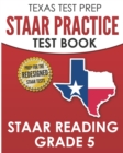 TEXAS TEST PREP STAAR Practice Test Book STAAR Reading Grade 5 : Complete Preparation for the STAAR Reading Assessments - Book