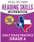 TEXAS TEST PREP Reading Skills Workbook Daily STAAR Practice Grade 6 : Preparation for the STAAR Reading Tests - Book