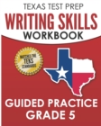 TEXAS TEST PREP Writing Skills Workbook Guided Practice Grade 5 : Full Coverage of the TEKS Writing Standards - Book