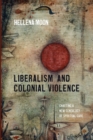 Liberalism and Colonial Violence - Book