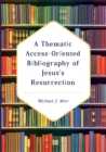 A Thematic Access-Oriented Bibliography of Jesus's Resurrection - Book