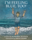 I'm Feeling Blue, Too! - Book