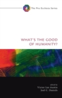 What's the Good of Humanity? - Book