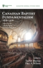 Canadian Baptist Fundamentalism, 1878-1978 - Book