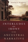 Interludes and Irony in the Ancestral Narrative - Book