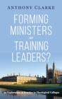 Forming Ministers or Training Leaders? - Book