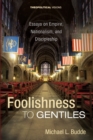 Foolishness to Gentiles - Theopolitical Visions - Book