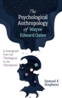 The Psychological Anthropology of Wayne Edward Oates - Book