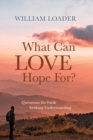 What Can Love Hope For? - Book