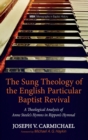 The Sung Theology of the English Particular Baptist Revival - Book