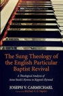The Sung Theology of the English Particular Baptist Revival - Book