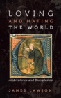Loving and Hating the World - Book
