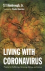 Living with Coronavirus : Poems for Suffering, Grieving, Dying, and Living - Book